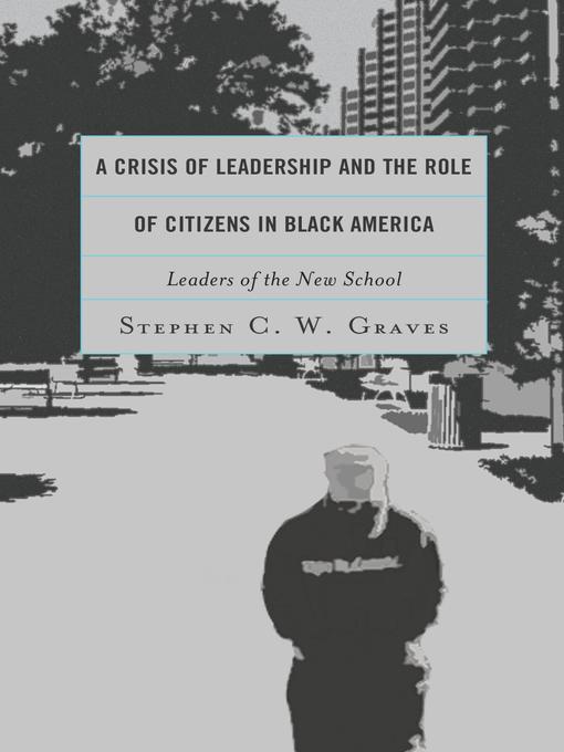 Title details for A Crisis of Leadership and the Role of Citizens in Black America by Stephen C.W.  Graves - Available